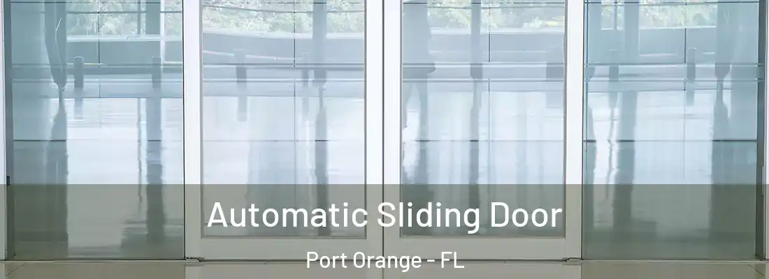 Automatic Sliding Door Port Orange - FL