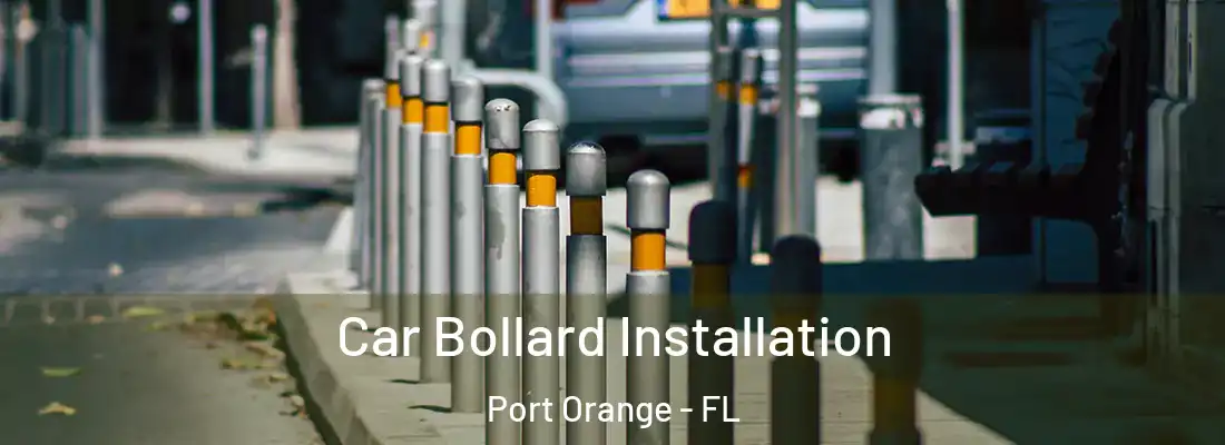 Car Bollard Installation Port Orange - FL