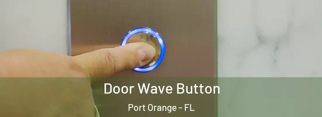 Door Wave Button Port Orange - FL