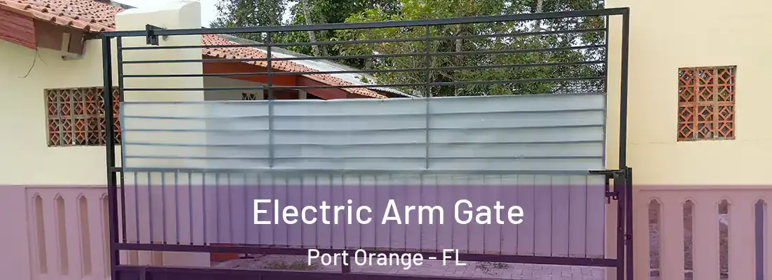Electric Arm Gate Port Orange - FL