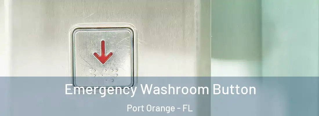 Emergency Washroom Button Port Orange - FL