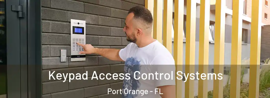 Keypad Access Control Systems Port Orange - FL