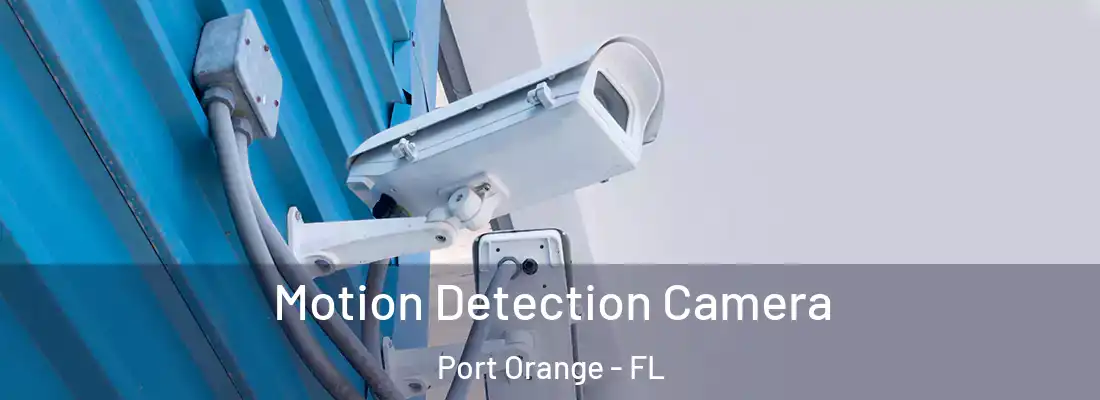 Motion Detection Camera Port Orange - FL