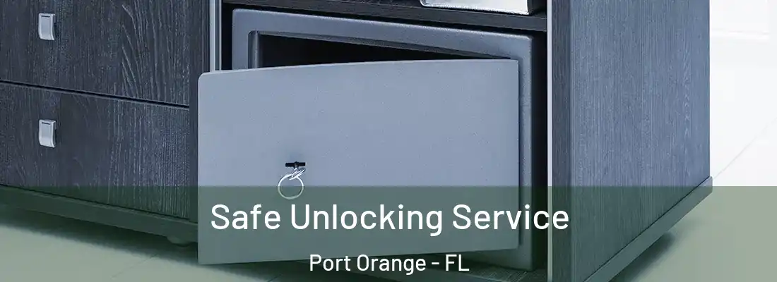 Safe Unlocking Service Port Orange - FL