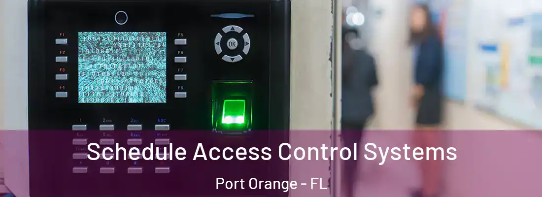 Schedule Access Control Systems Port Orange - FL