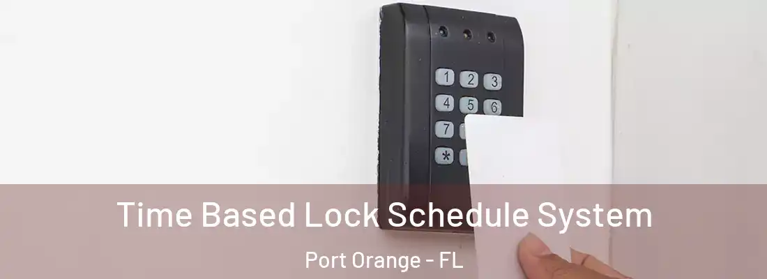 Time Based Lock Schedule System Port Orange - FL