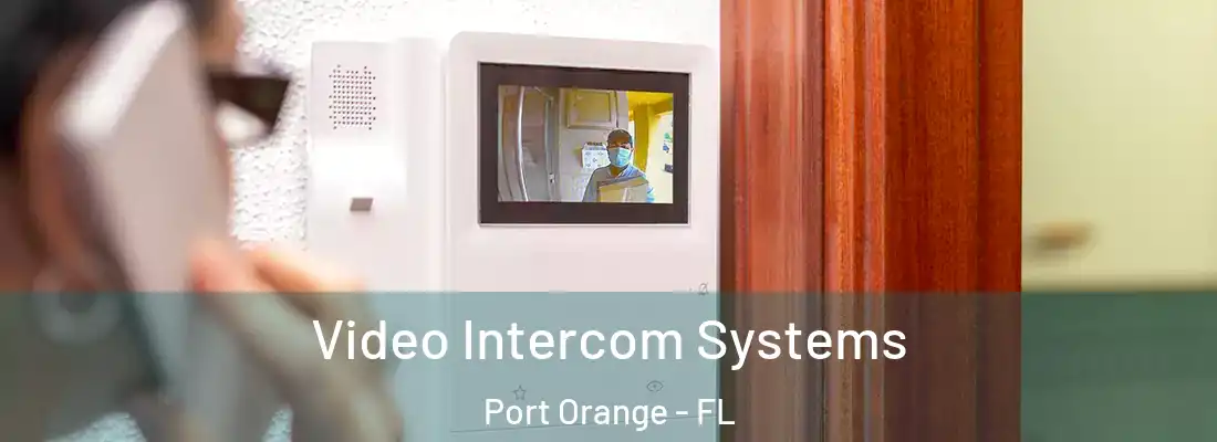 Video Intercom Systems Port Orange - FL