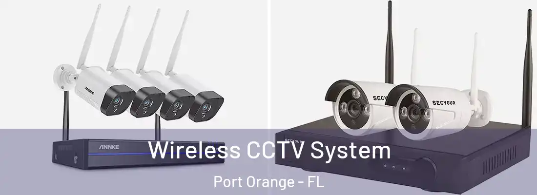 Wireless CCTV System Port Orange - FL